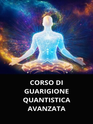 cover image of CORSO DI GUARIGIONE QUANTISTICA AVANZATA